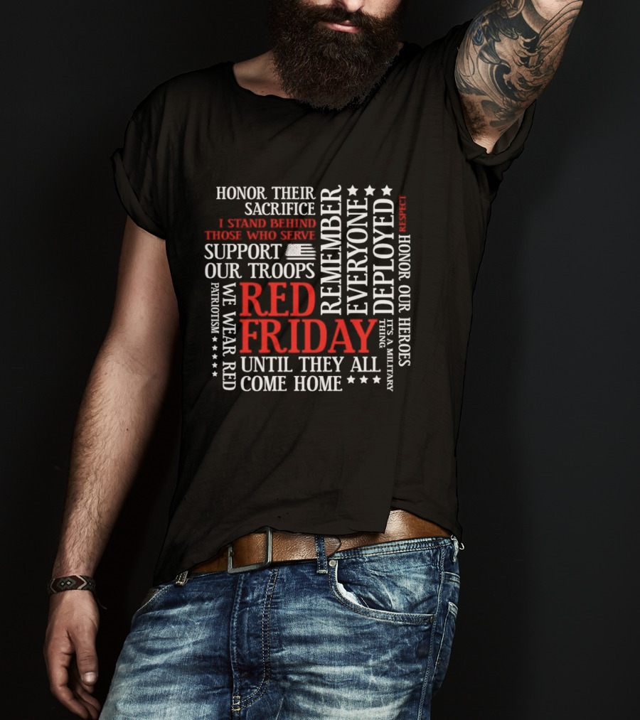 Red Friday Remember Everyone Deployed Support Our Troops Until They All Come Home Honor Sacrifice T-Shirt