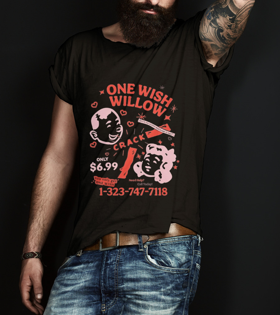 One Wish Willow Crack Spark The Middle Break In Half Only $6.99 Call Now 1 323 747 7118 T-Shirt