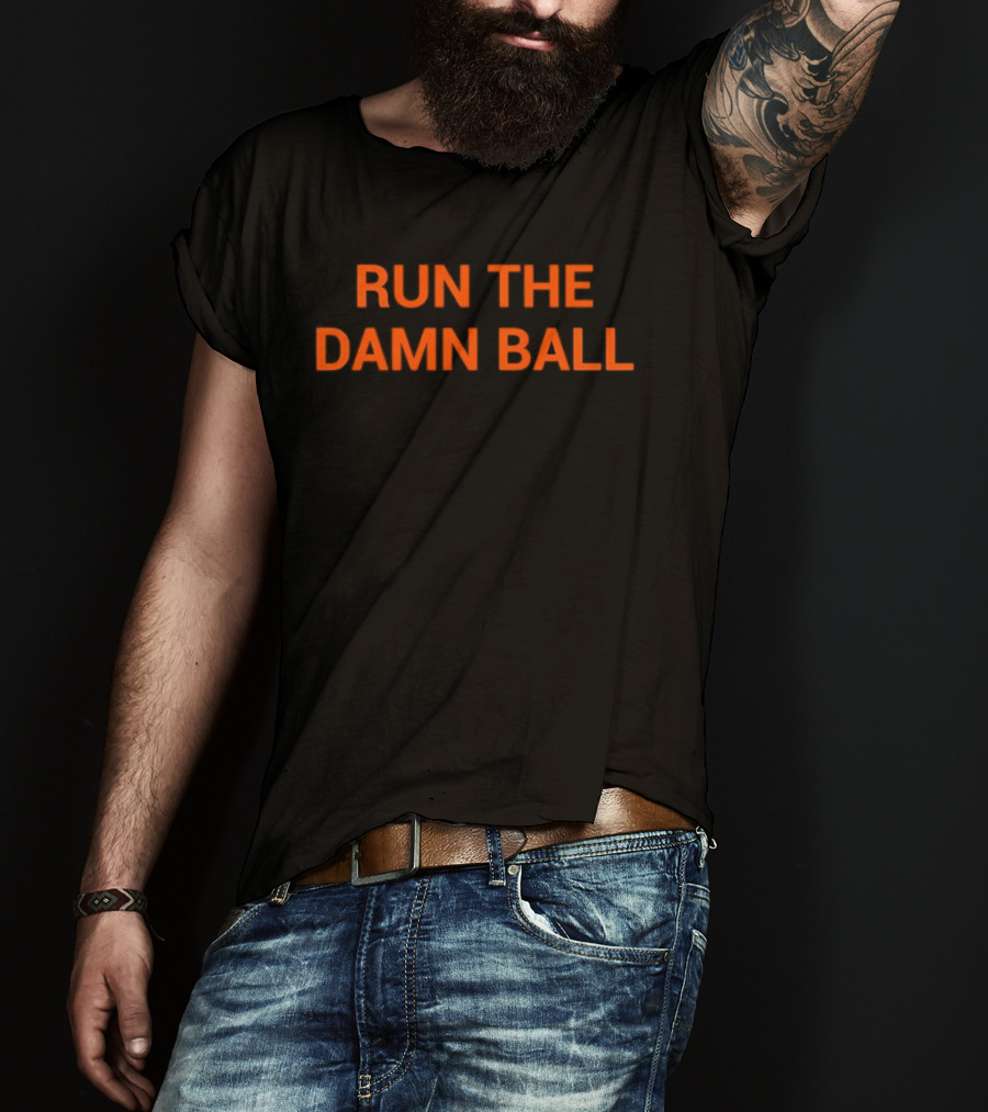 RUN THE DAMN BALL Football Strategy Phrase T-Shirt