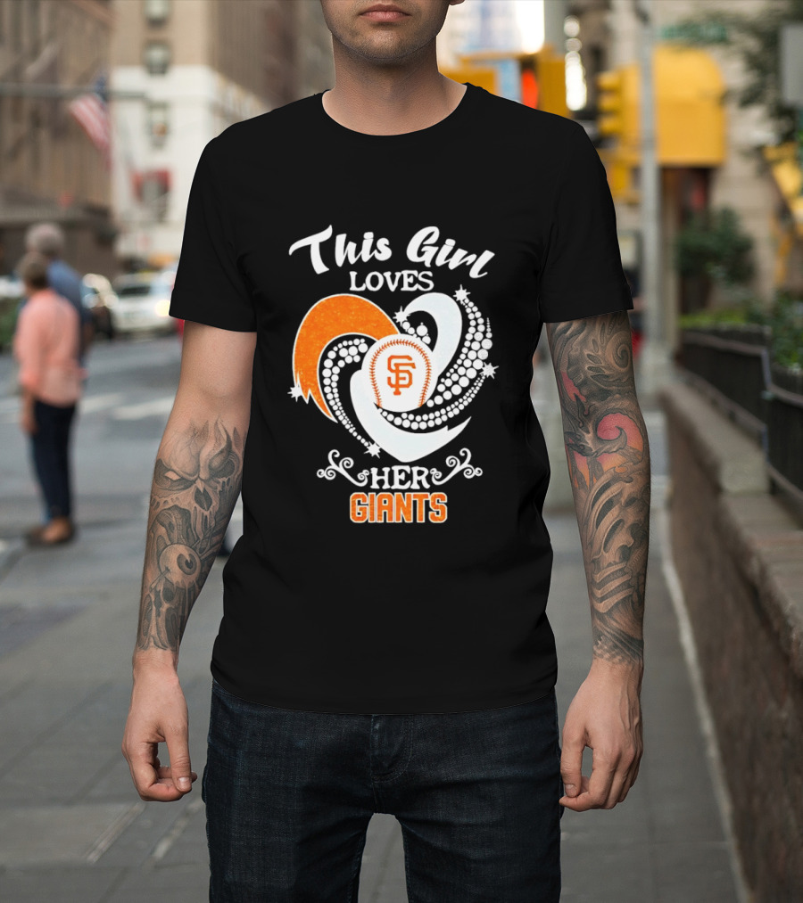 This Girl Loves Her San Francisco Giants T-Shirt