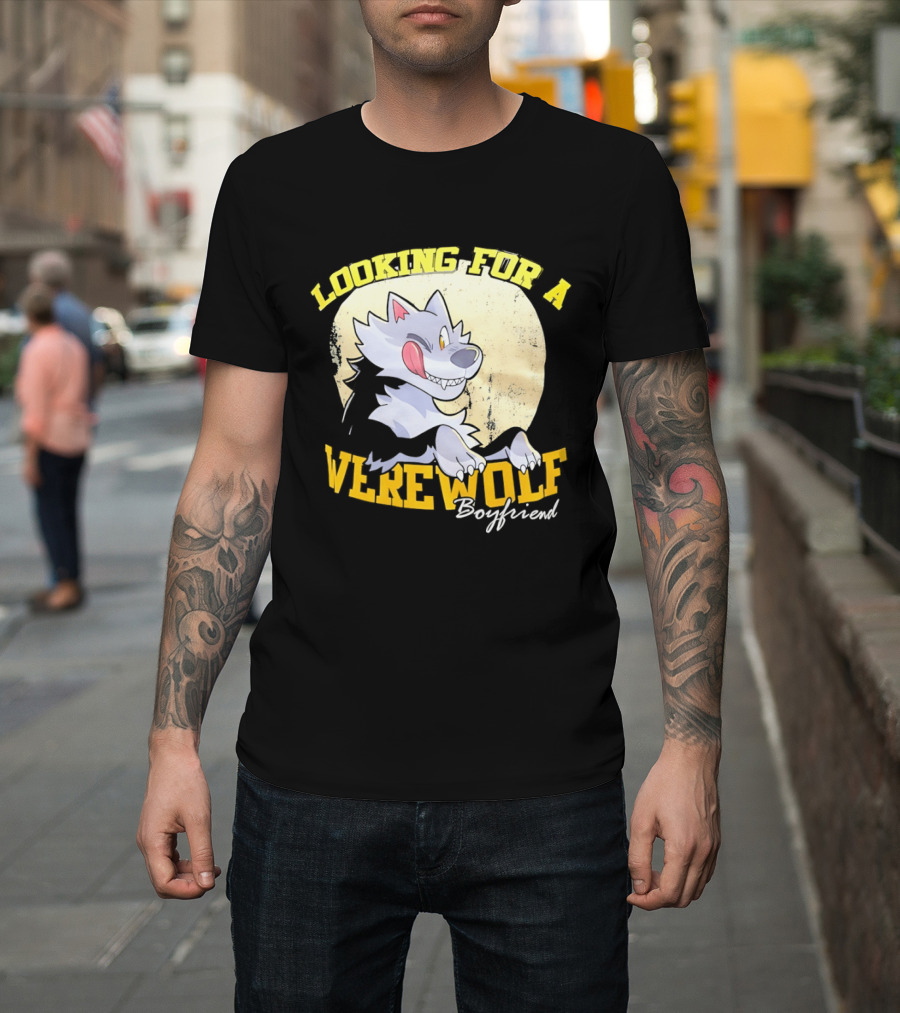 Looking For A Werewolf Boyfriend Wolf Moon T-Shirt