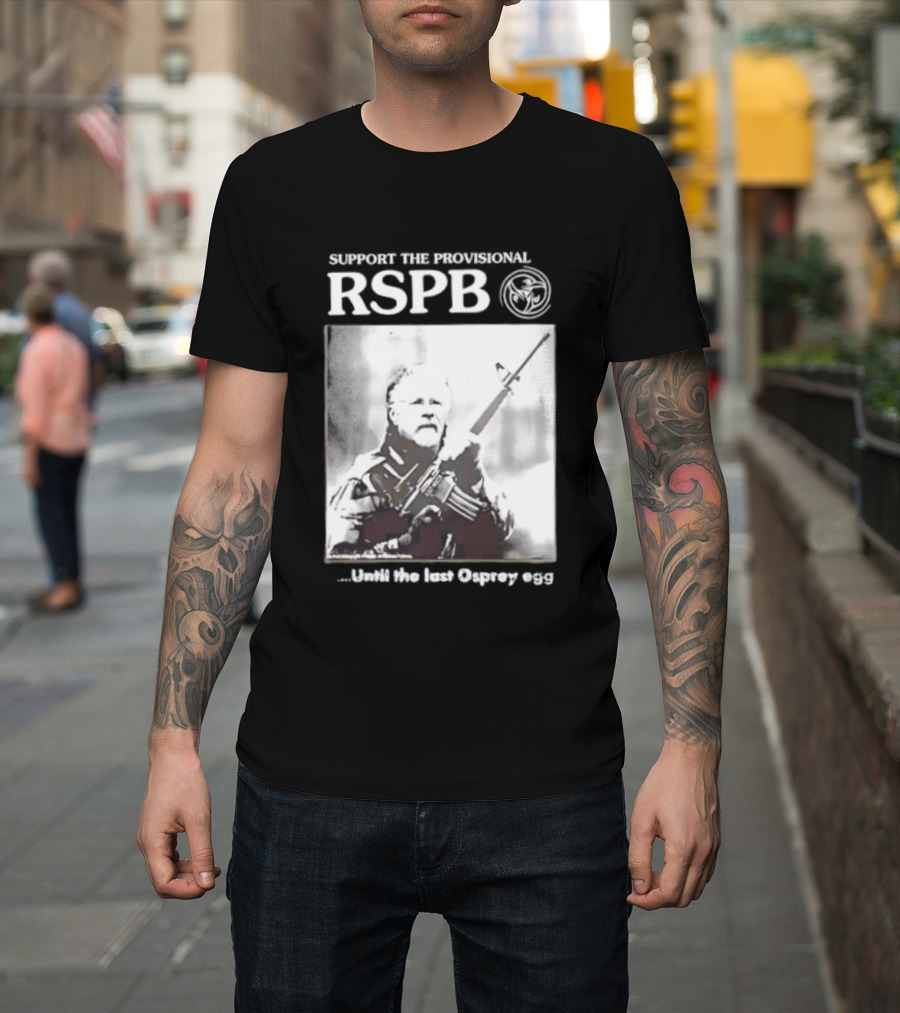 Support The Provisional RSPB Until The Last Osprey Egg T-Shirt