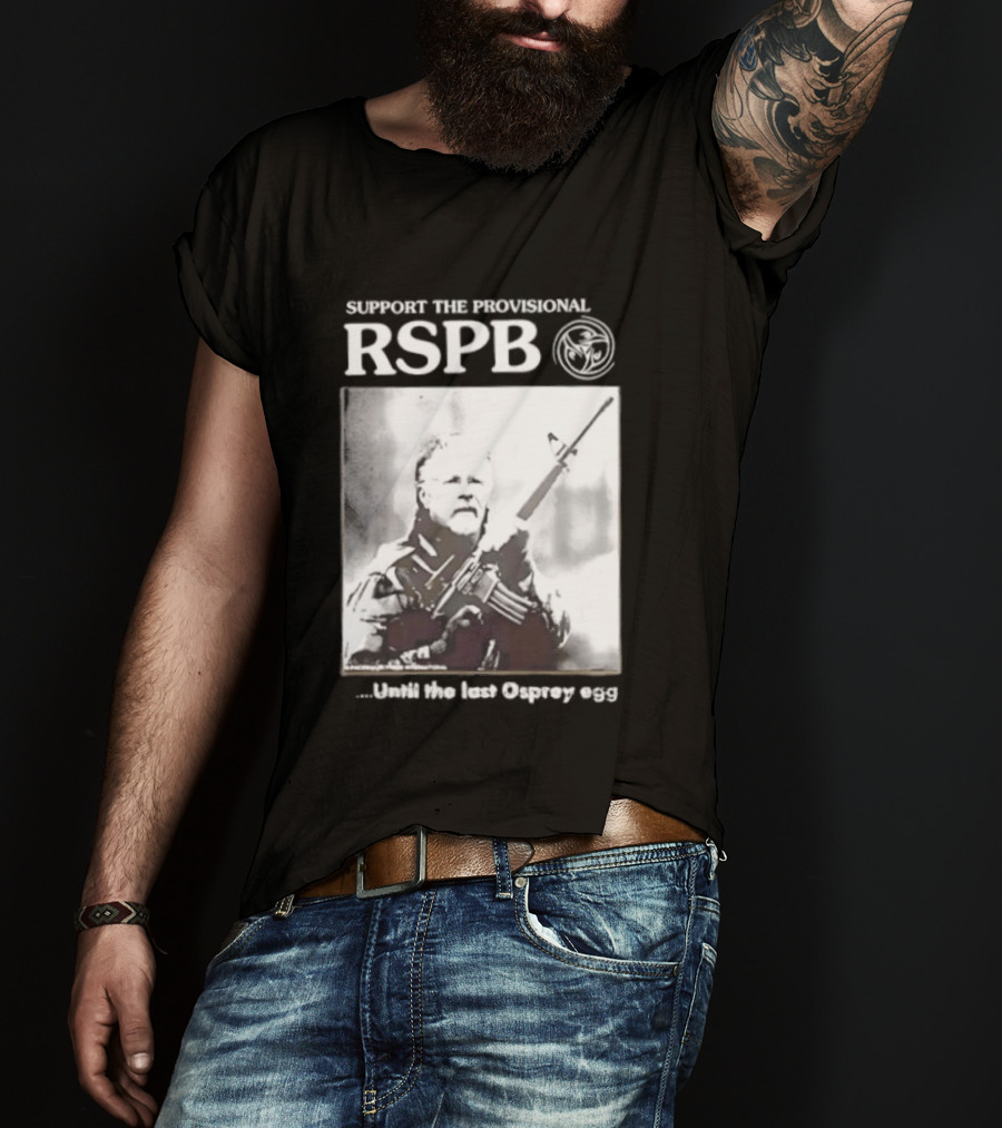 Support The Provisional RSPB Until The Last Osprey Egg T-Shirt