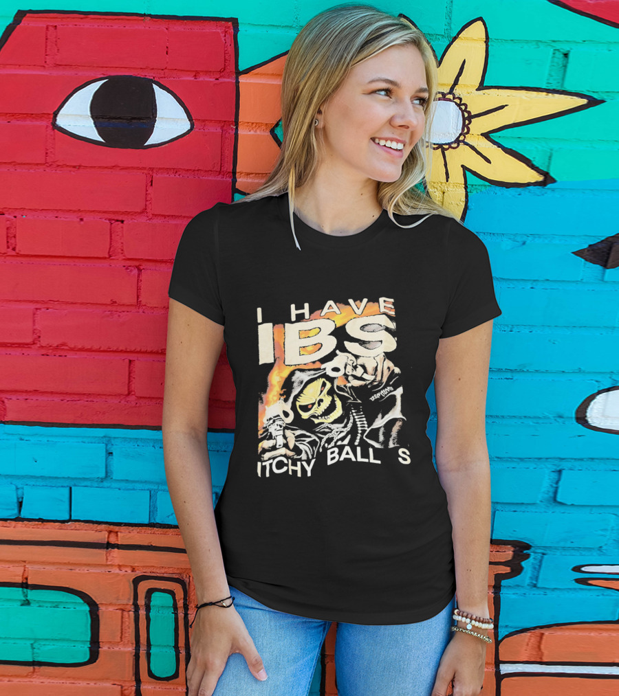I Have IBS Itchy Ball S Grim Reaper Flames Skull Death T-Shirt