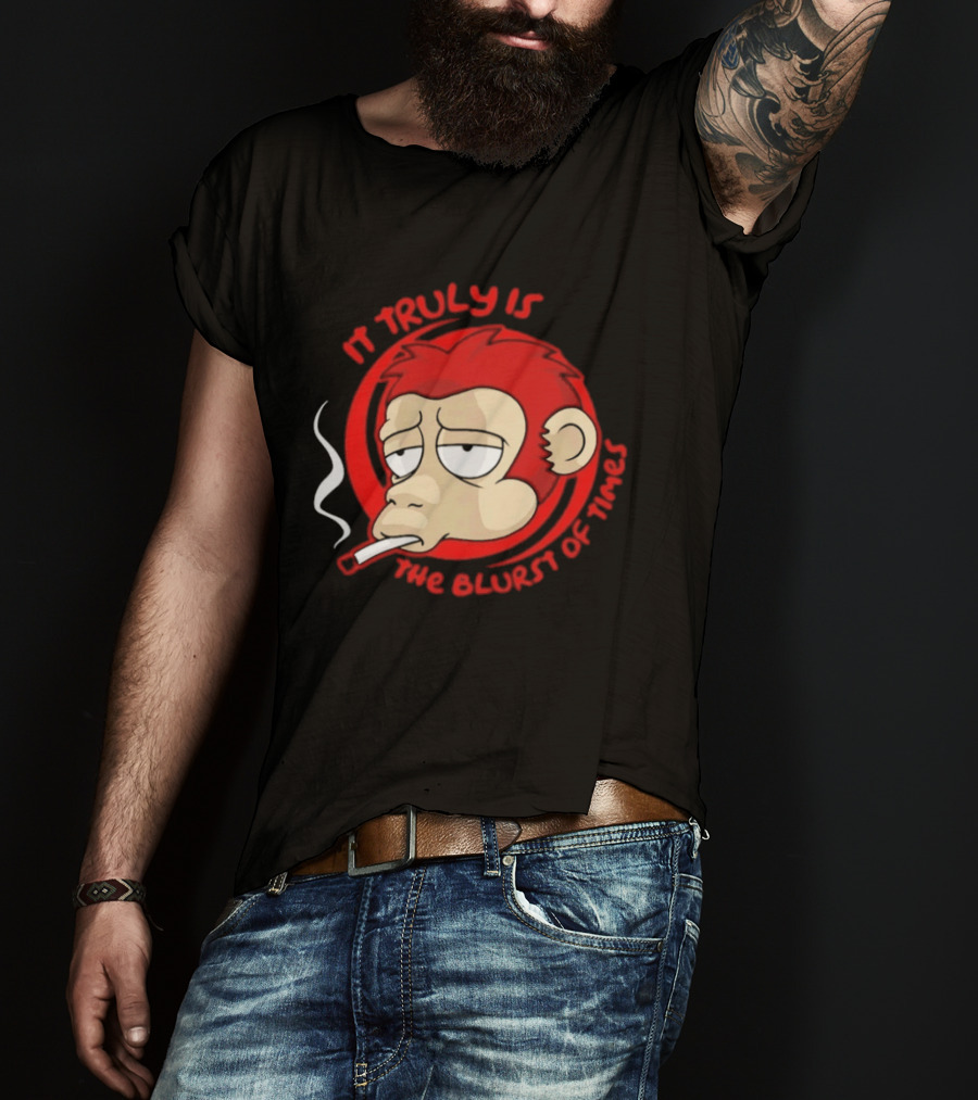 It Truly Is The Blurst Of Times Monkey Smoking Cigarette T-Shirt