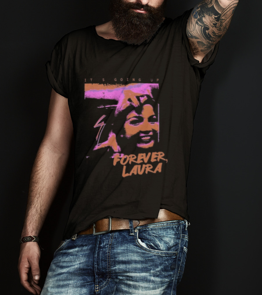 It's Going Up Forever Laura Retro Style Pop T-Shirt