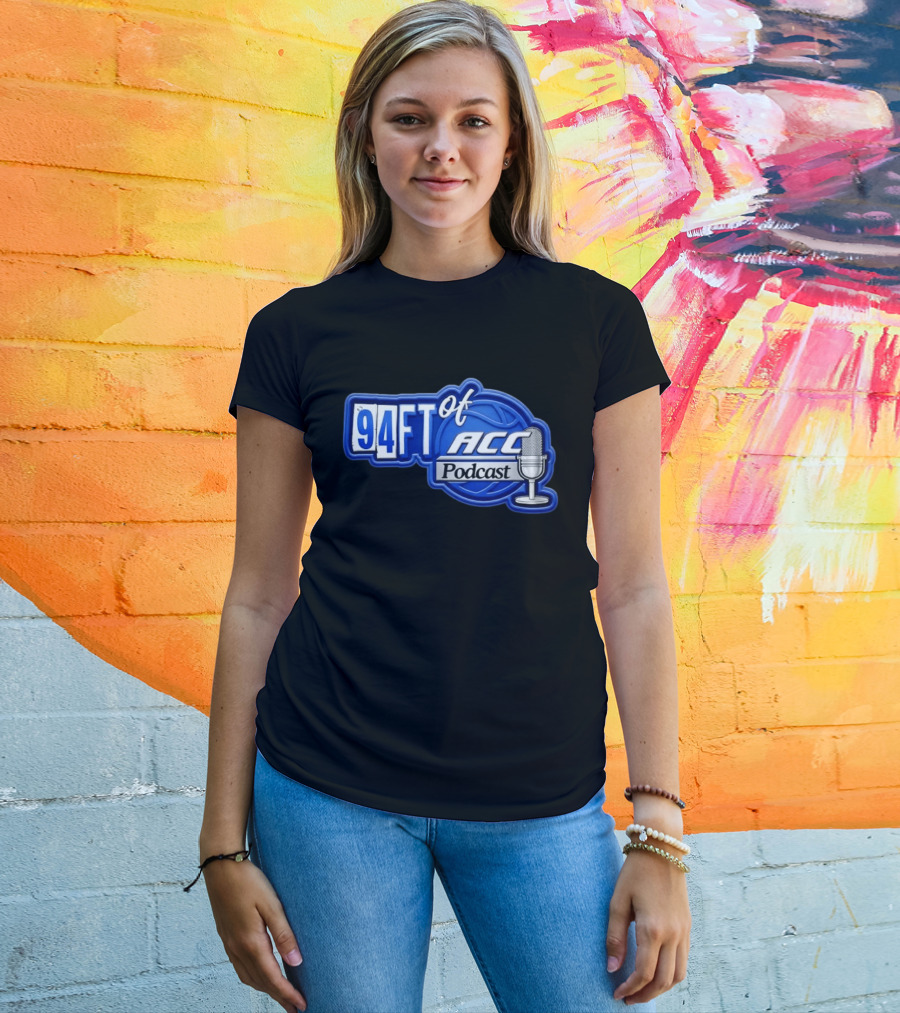 94FT Of ACC Podcast Basketball College Sports Radio Show T-Shirt