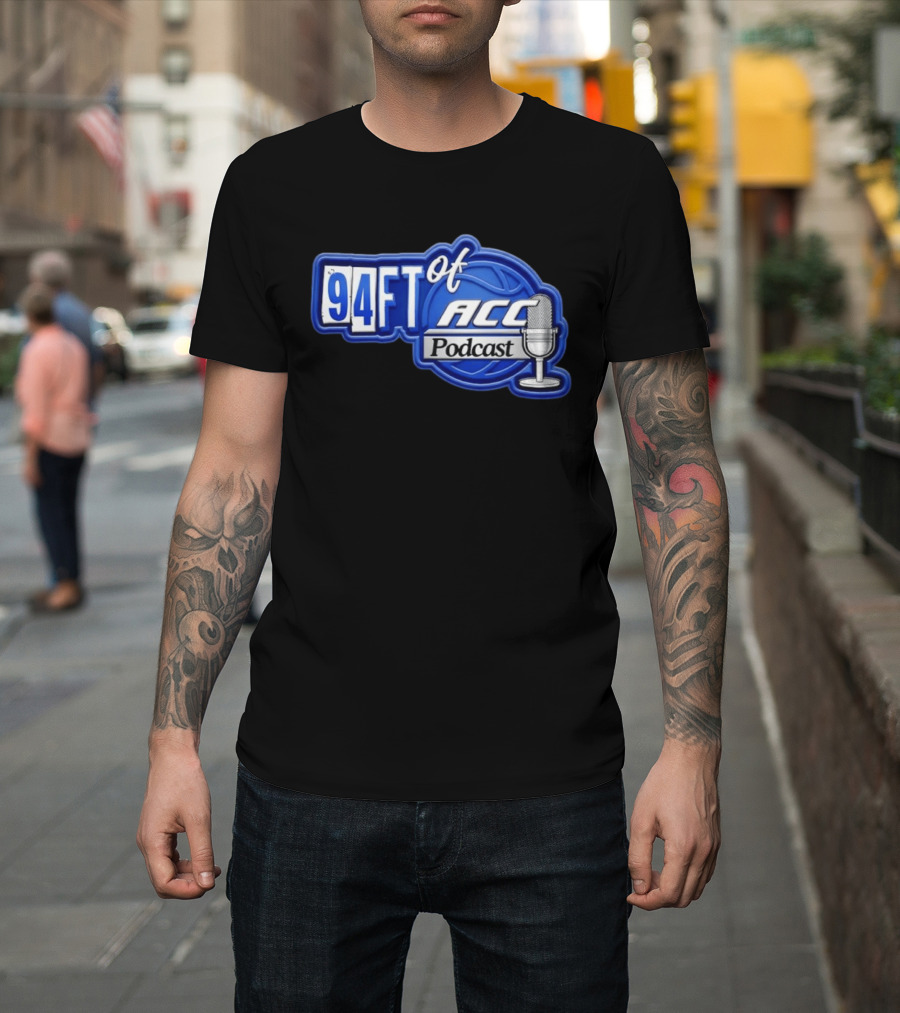 94FT Of ACC Podcast Basketball College Sports Radio Show T-Shirt