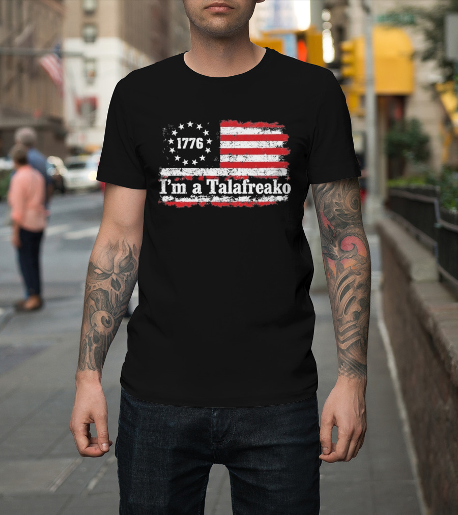 I'm A Talafreako 1776 USA Flag Stars And Stripes T-Shirt