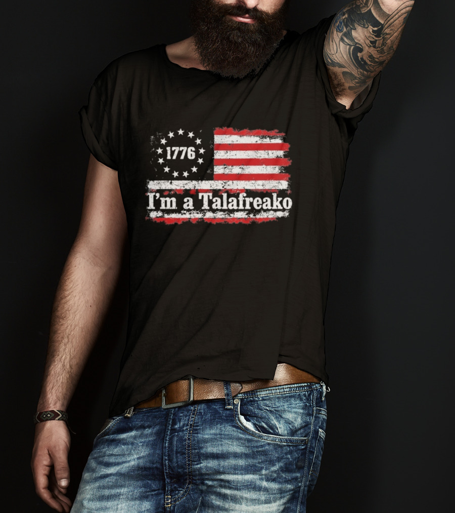 I'm A Talafreako 1776 USA Flag Stars And Stripes T-Shirt