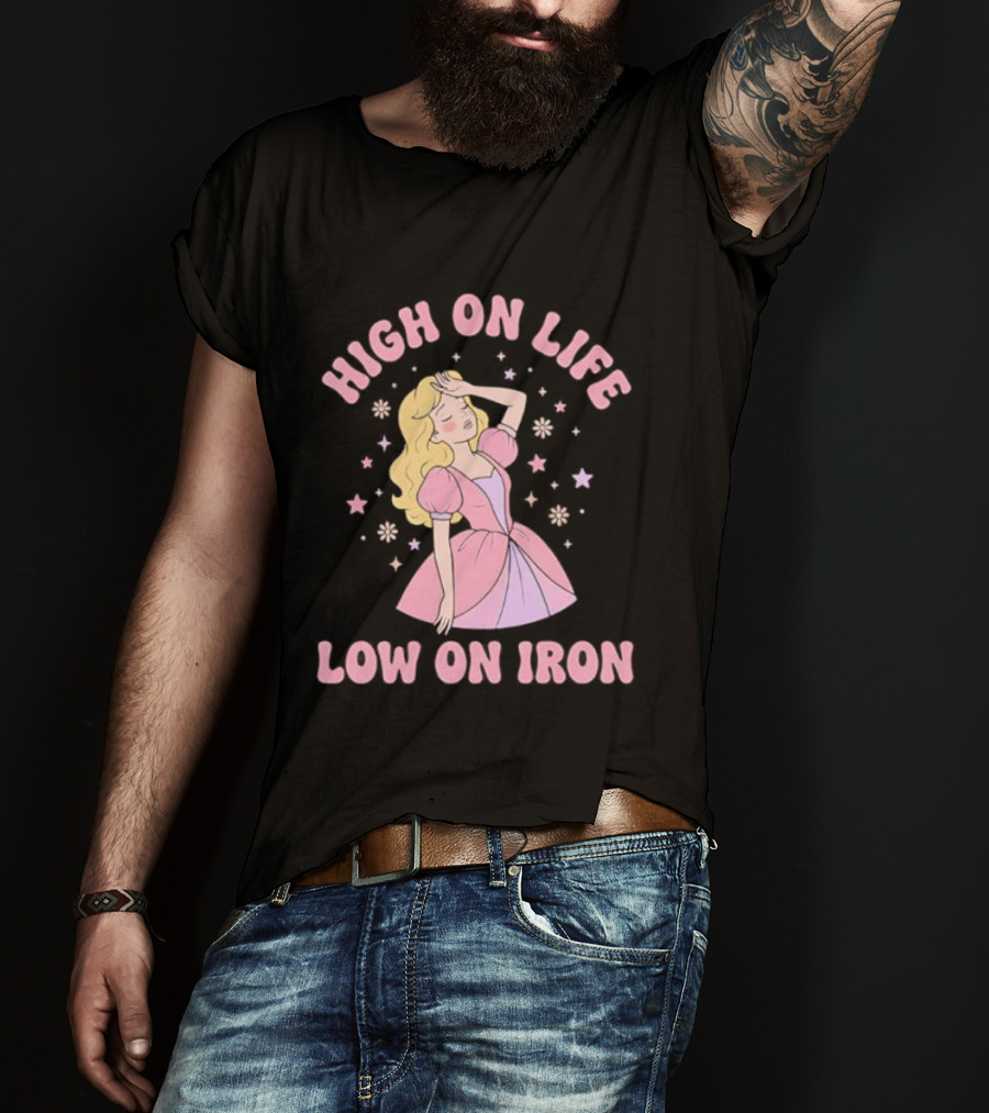 High On Life Low On Iron Pink Princess Dress T-Shirt