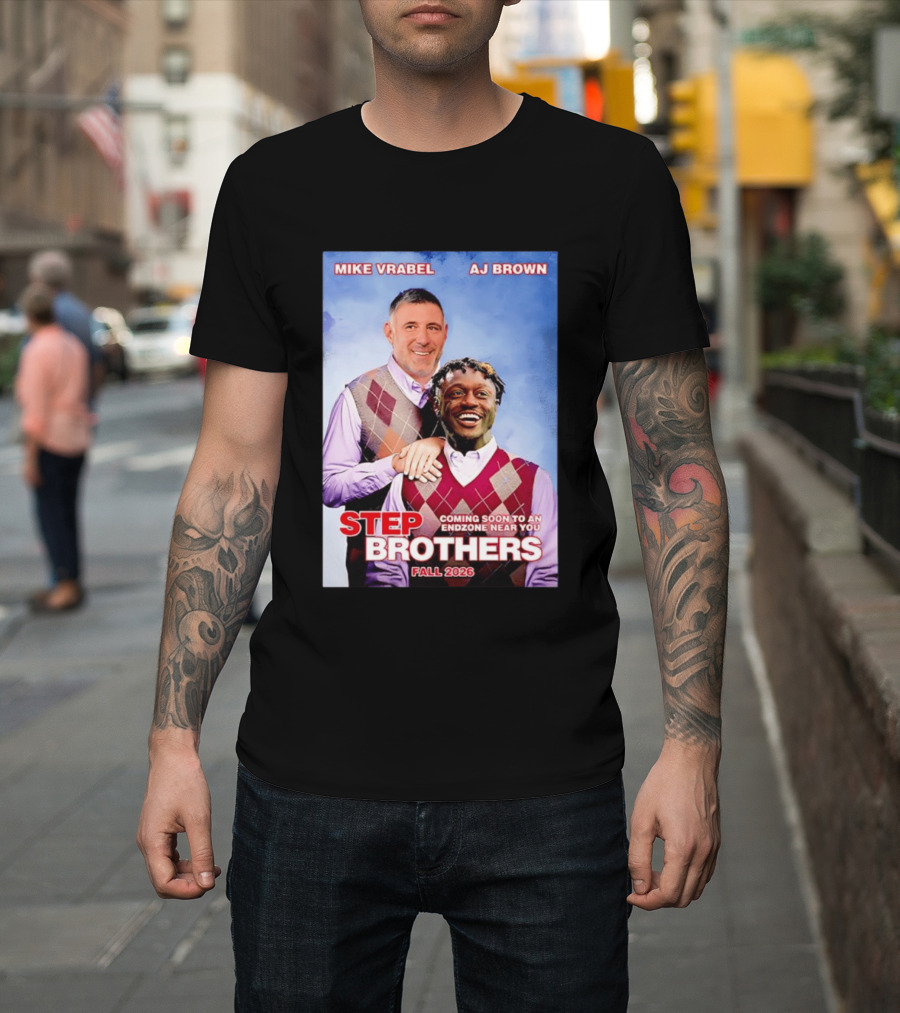 Mike Vrabel AJ Brown Step Brothers Coming Soon To An Endzone Near You Fall 2026 T-Shirt