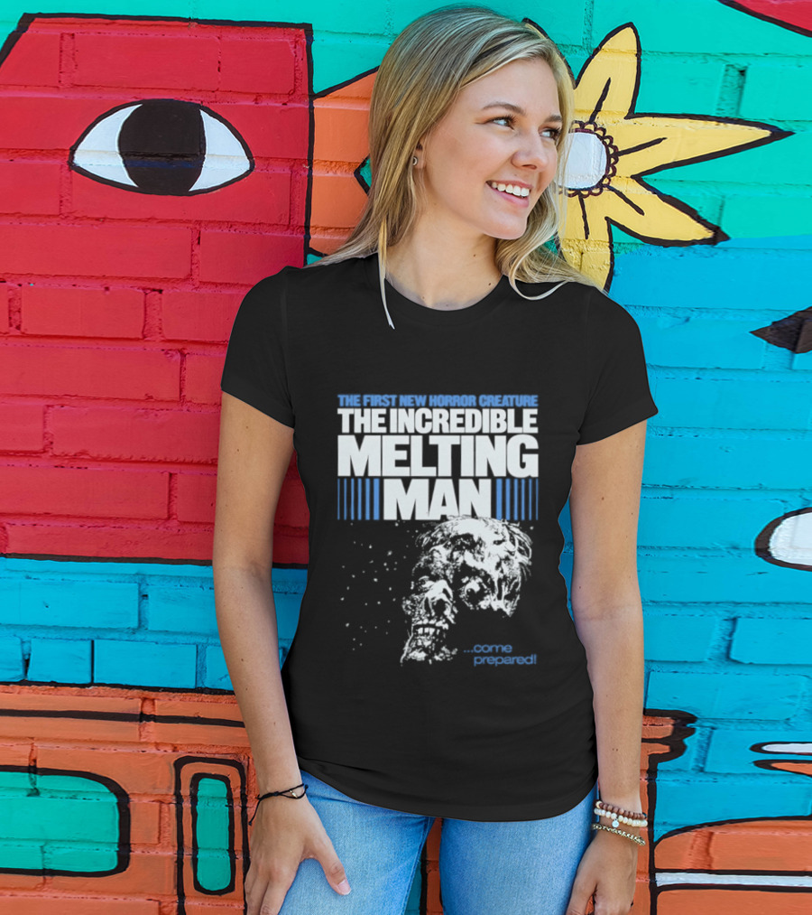 The First New Horror Creature The Incredible Melting Man Come Prepared T-Shirt