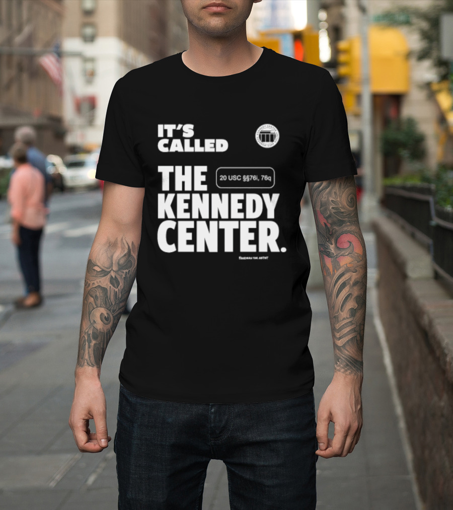 It's Called The Kennedy Center 20 UGC MCM. 7II By Pennyworth T-Shirt