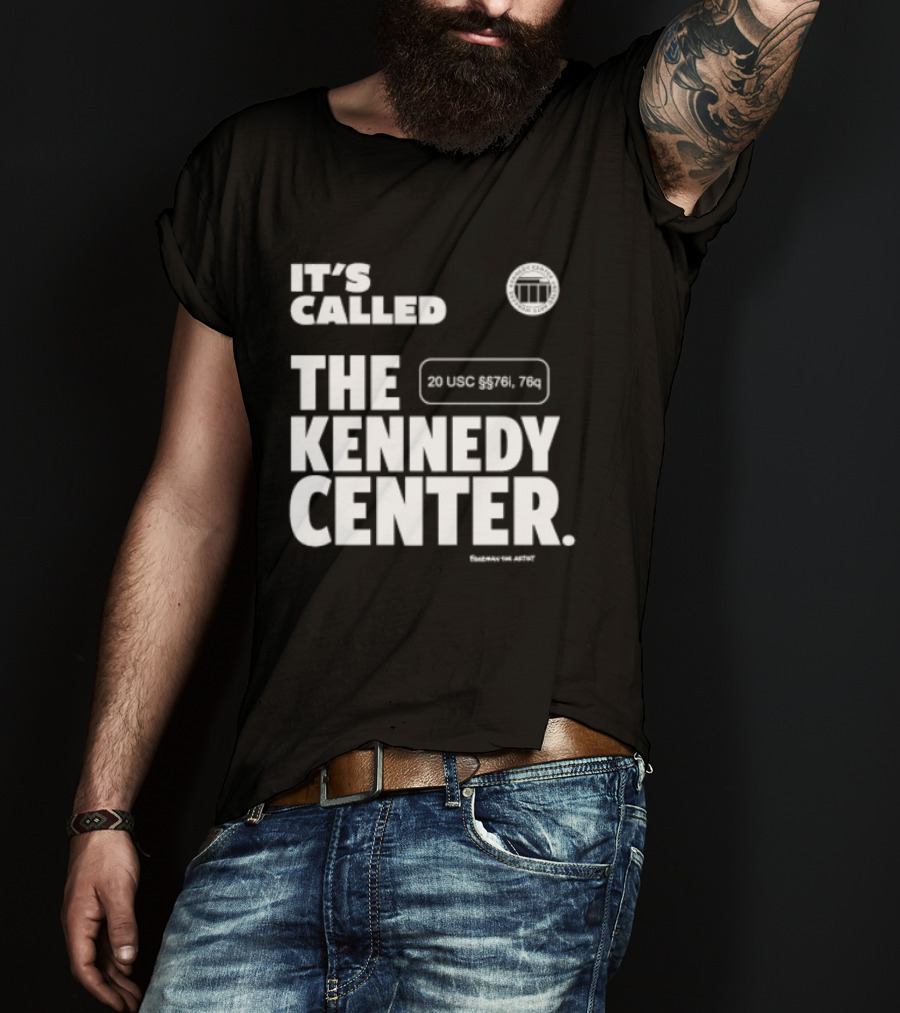 It's Called The Kennedy Center 20 UGC MCM. 7II By Pennyworth T-Shirt