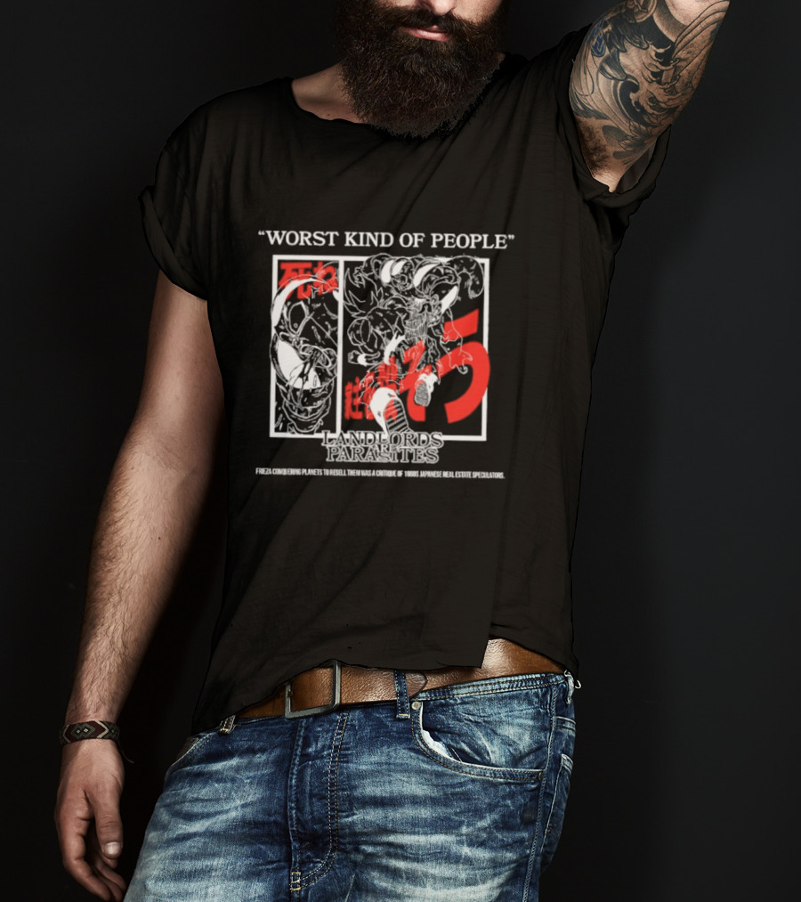 Worst Kind Of People Dragonball Landlords Are Parasites T-Shirt