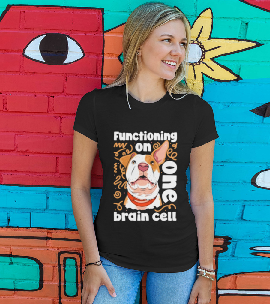Functioning On One Brain Cell Dog Spudsymutt T-Shirt
