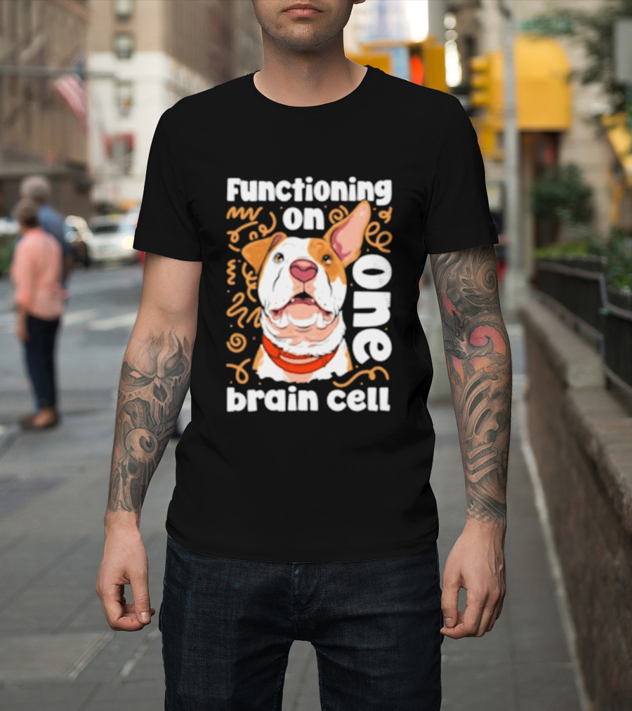 Functioning On One Brain Cell Dog Spudsymutt T-Shirt