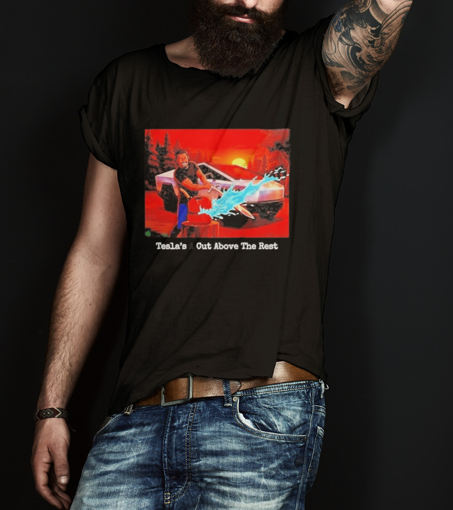 Tesla's A Cut Above The Rest Cybertruck Wood Chopping Scene T-Shirt