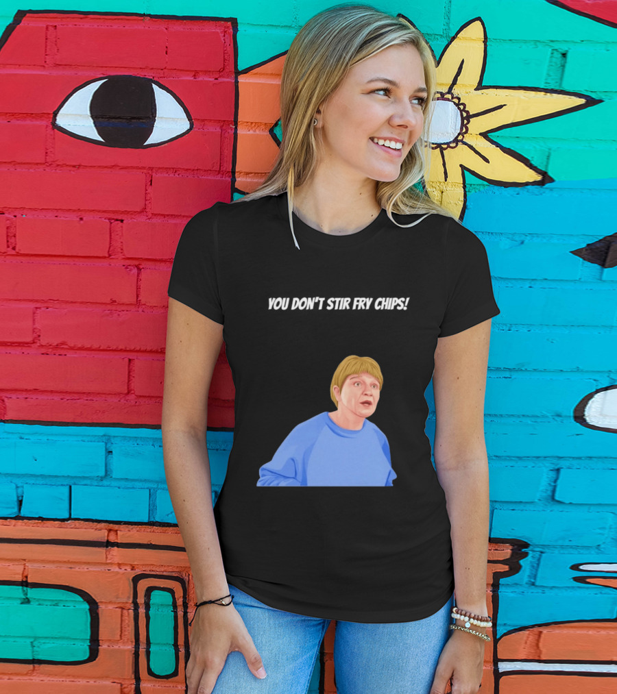 Max And Paddy You Don't Stir Fry Chips Pam Shipman Comedy T-Shirt
