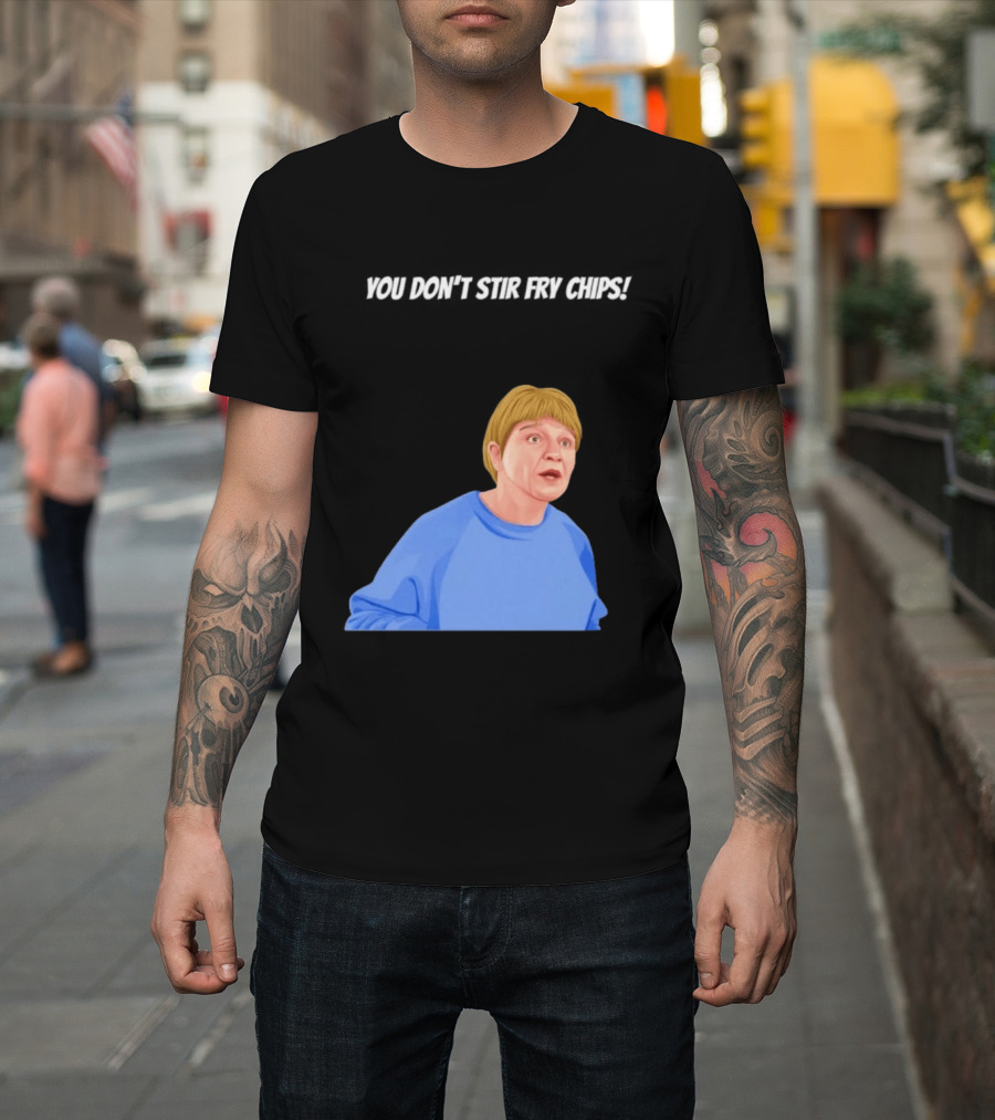 Max And Paddy You Don't Stir Fry Chips Pam Shipman Comedy T-Shirt