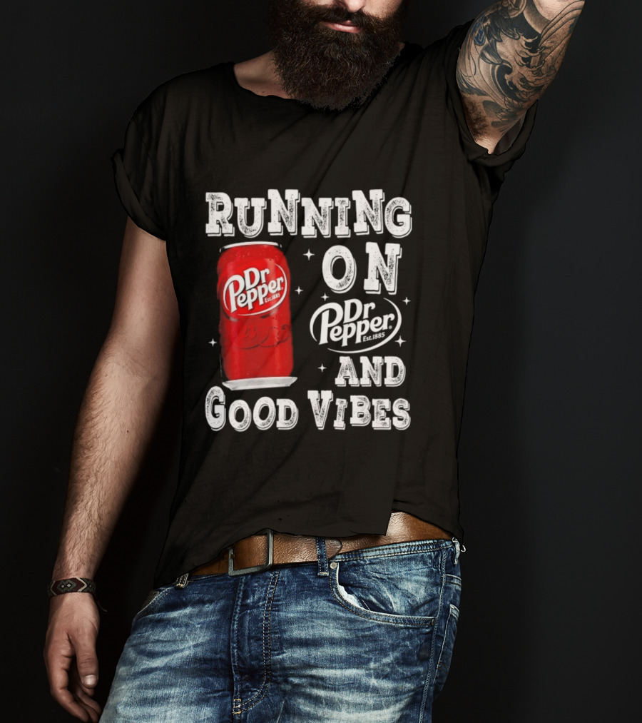 Running On Dr Pepper And Good Vibes Drink Can T-Shirt