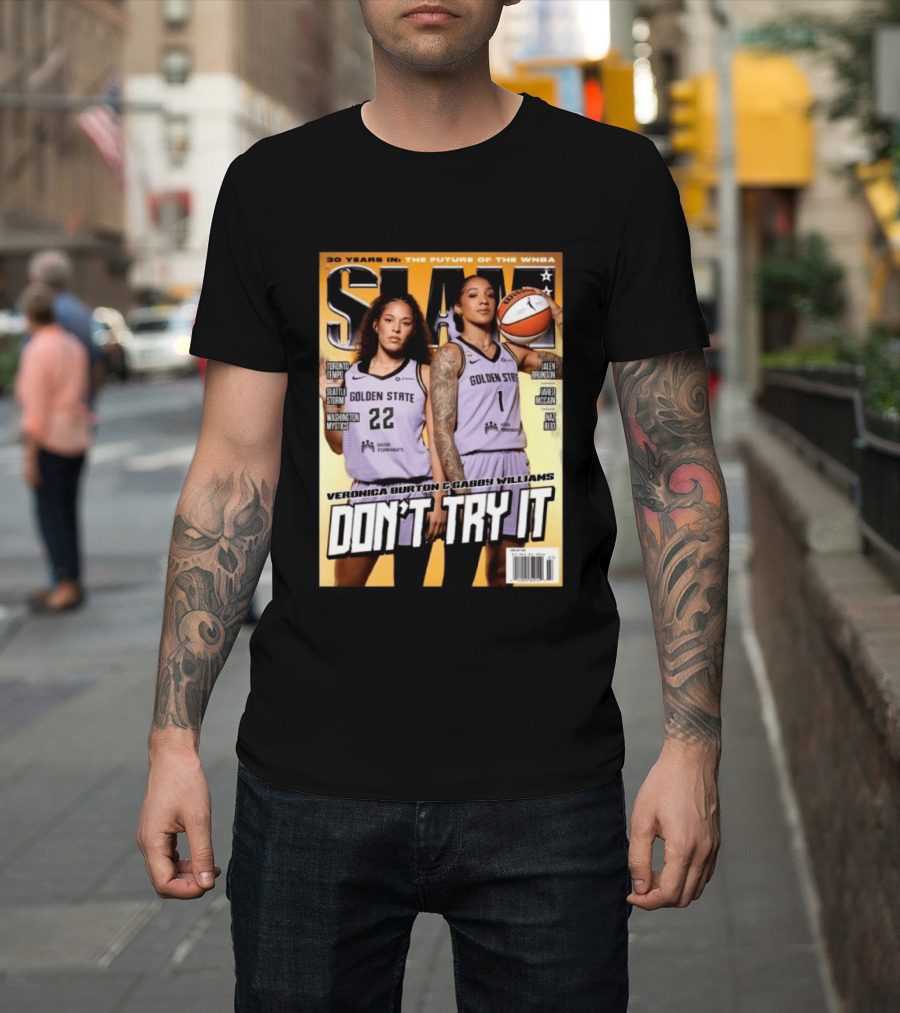 SLAM 30 Years WNBA Veronica Burton Gabby Williams Golden State Don't Try It T-Shirt
