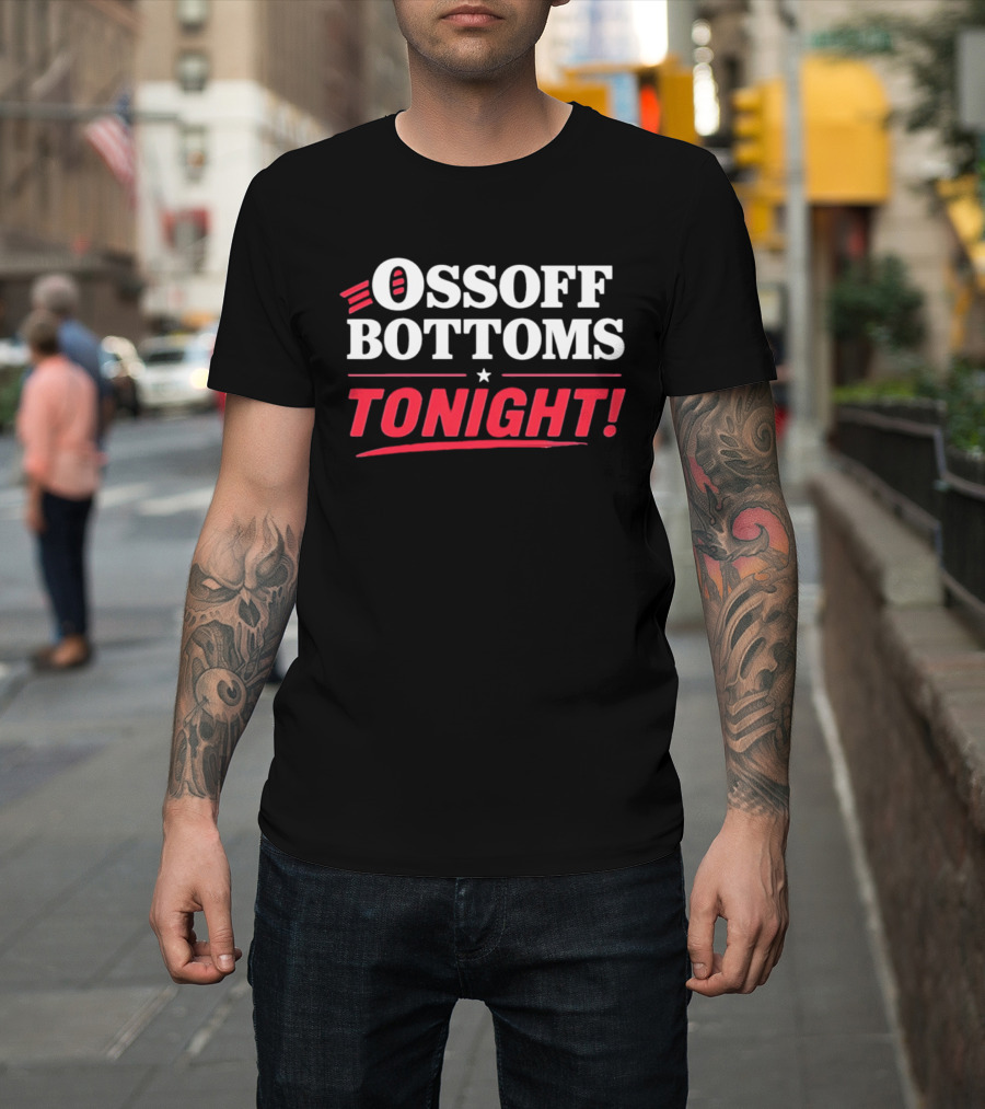 Ossoff Bottoms Tonight T-Shirt