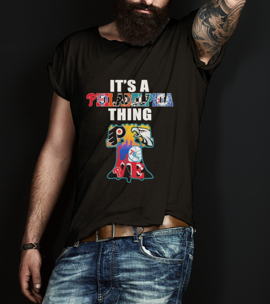 It's A Philadelphia Thing Sports Teams Phillies Eagles 76ers Flyers PA T-Shirt