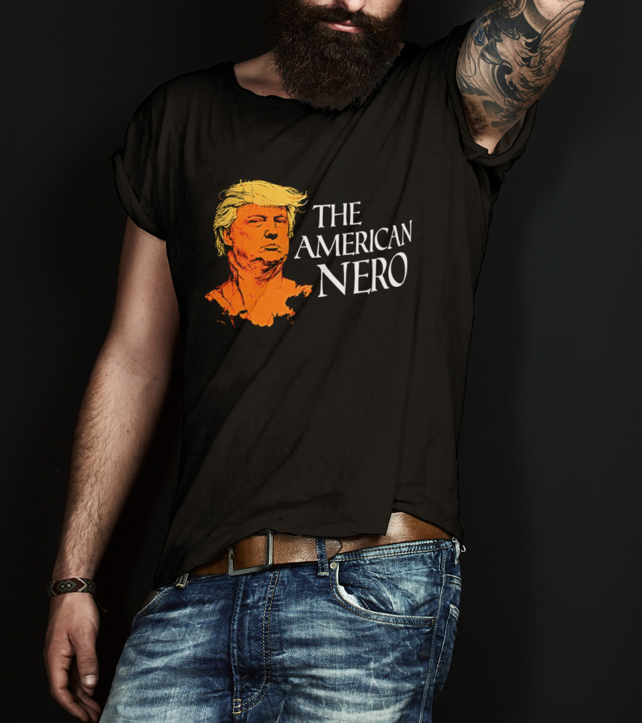 The American Nero Donald Trump T-Shirt