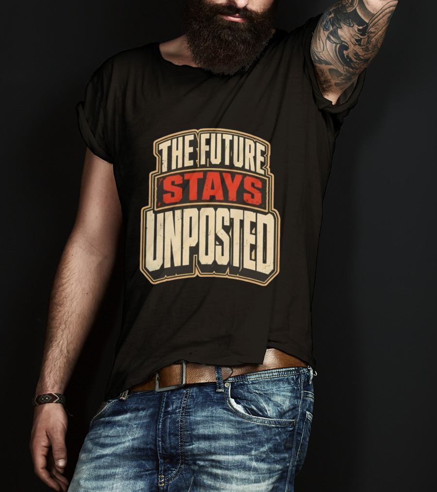 The Future Stays Unposted T-Shirt