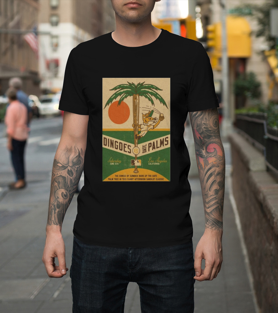 Dingoes Vs Date Palms Los Angeles June 6 2026 The Dawgs Of Summer Palm Tree Sunny Afternoon Sandlot T-Shirt