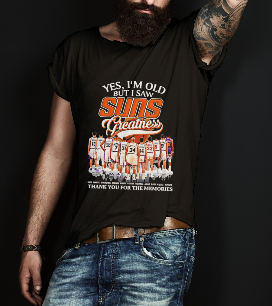 Yes I'm Old But I Saw Suns Greatness Thank You For The Memories T-Shirt