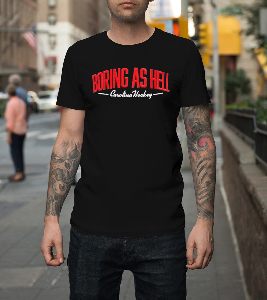 Carolina Hockey Boring As Hell T-Shirt