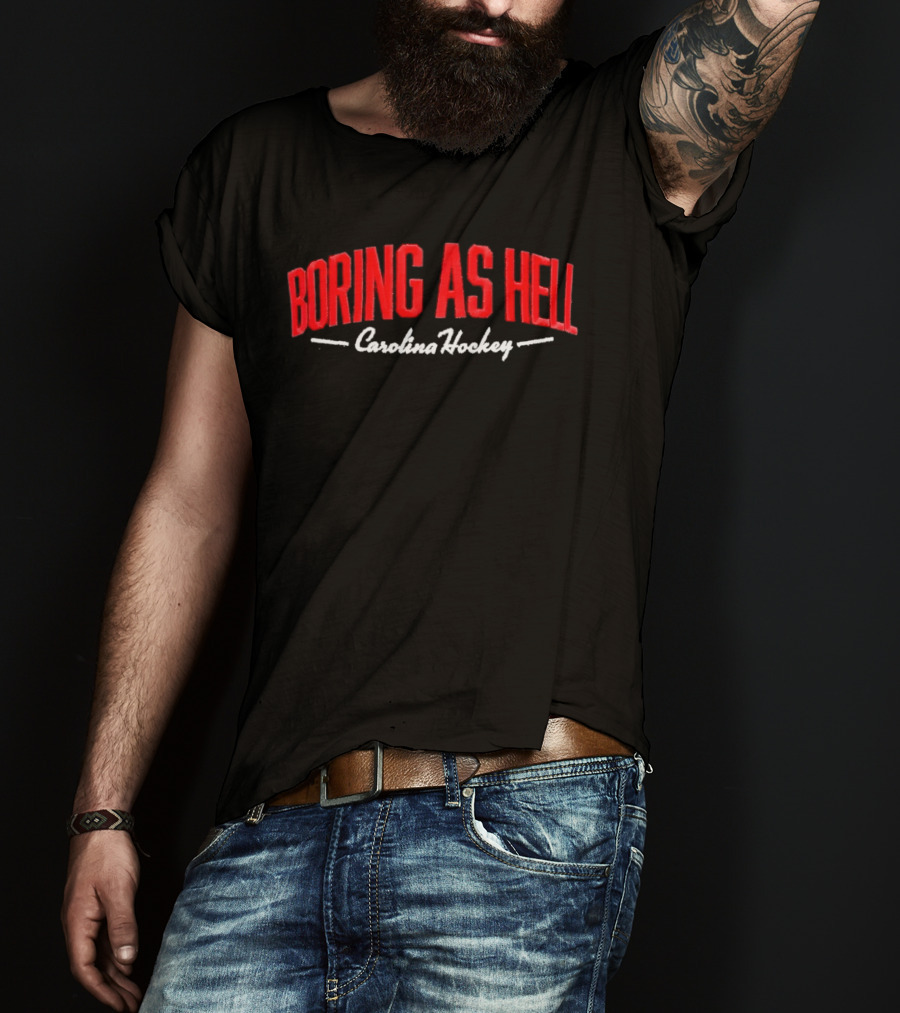 Carolina Hockey Boring As Hell T-Shirt