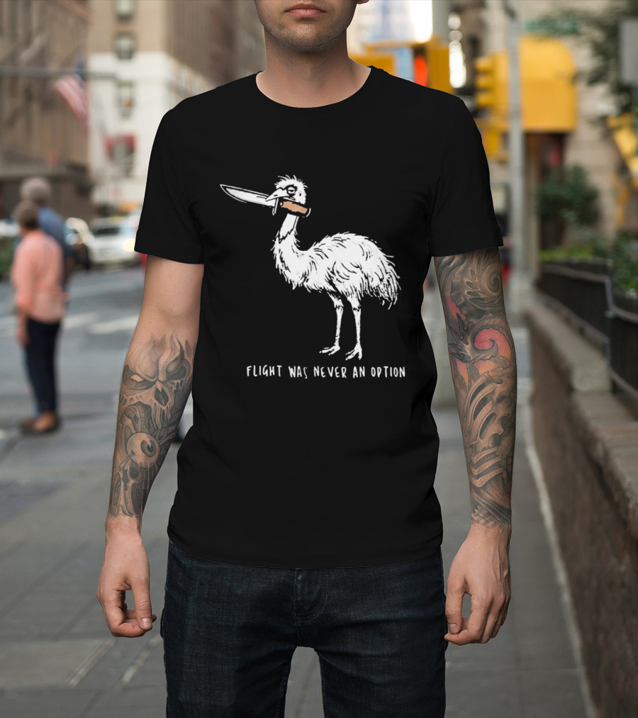Flight Was Never An Option Meme Emu With Knife T-Shirt