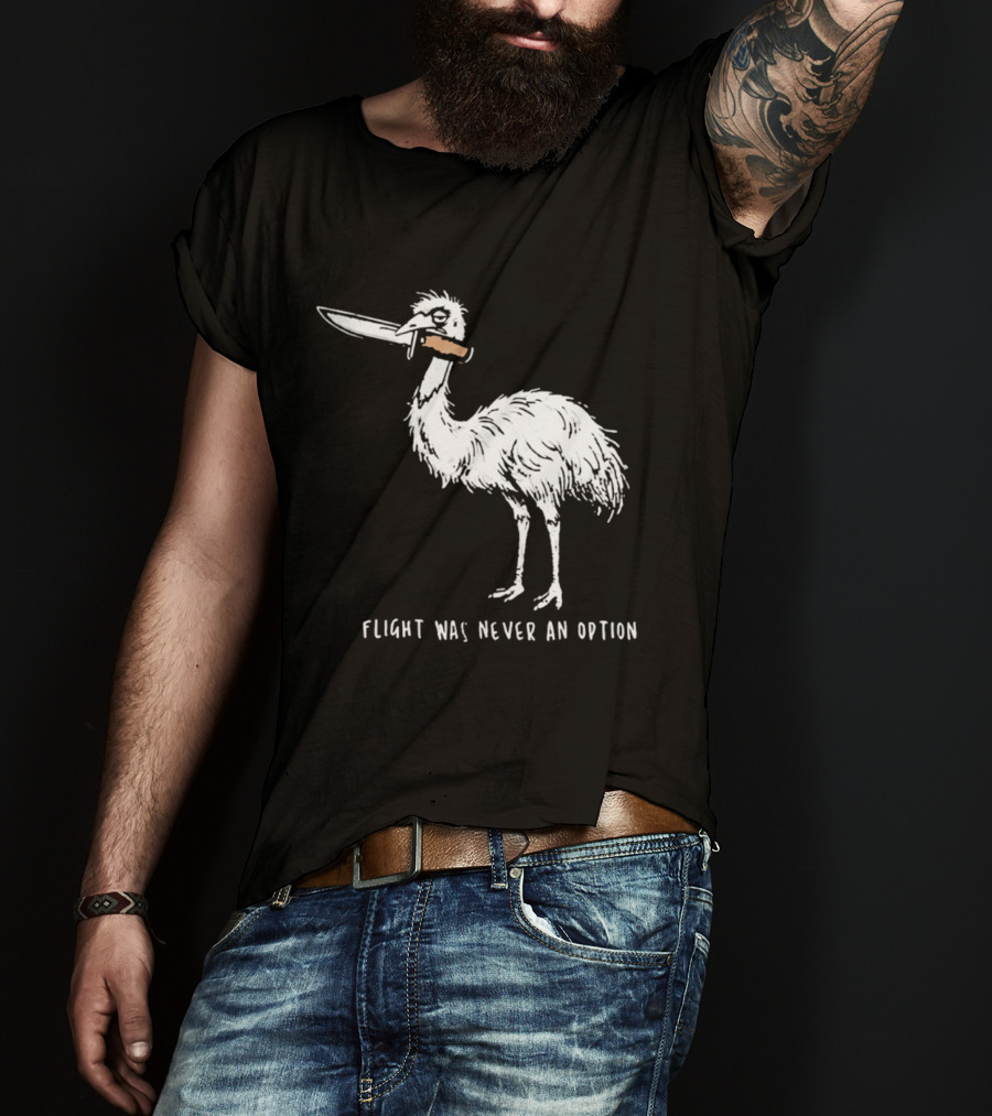 Flight Was Never An Option Meme Emu With Knife T-Shirt