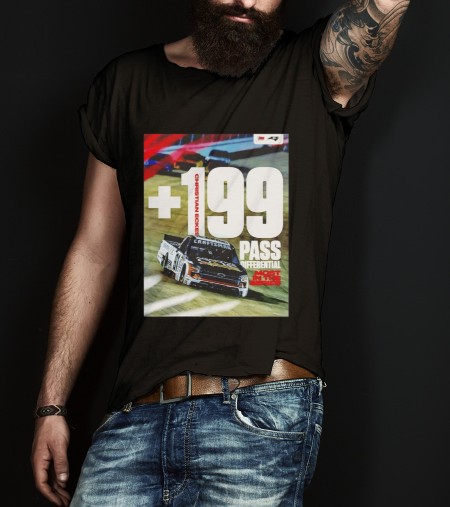 Christian Eckes +199 Pass Differential Most In The Series Motorsports Racing T-Shirt