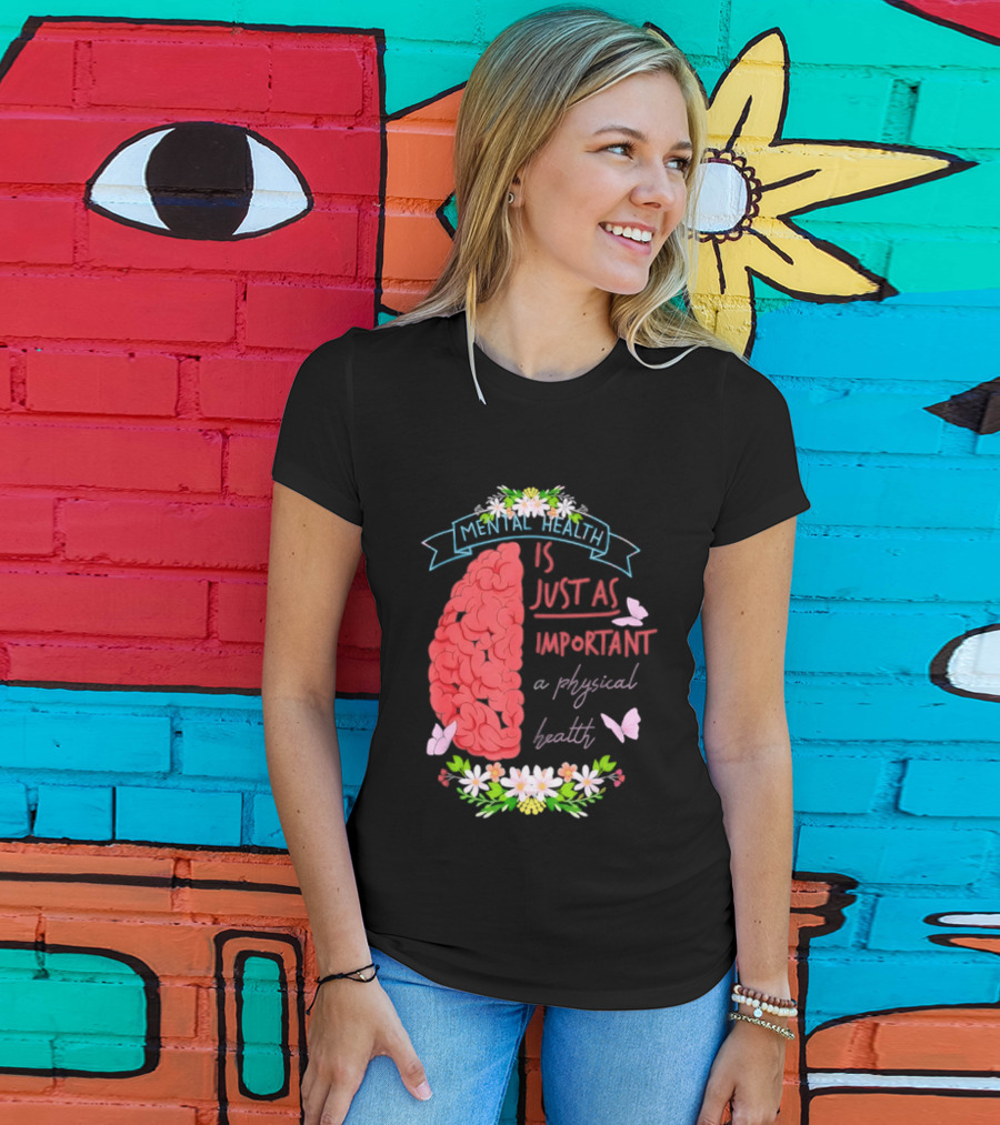 Mental Health Is Just As Important As Physical Health Brain And Butterfly Floral T-Shirt