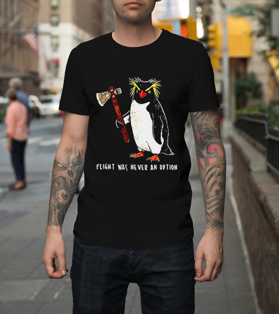 Rockhopper Penguin Axe Flight Was Never An Option T-Shirt