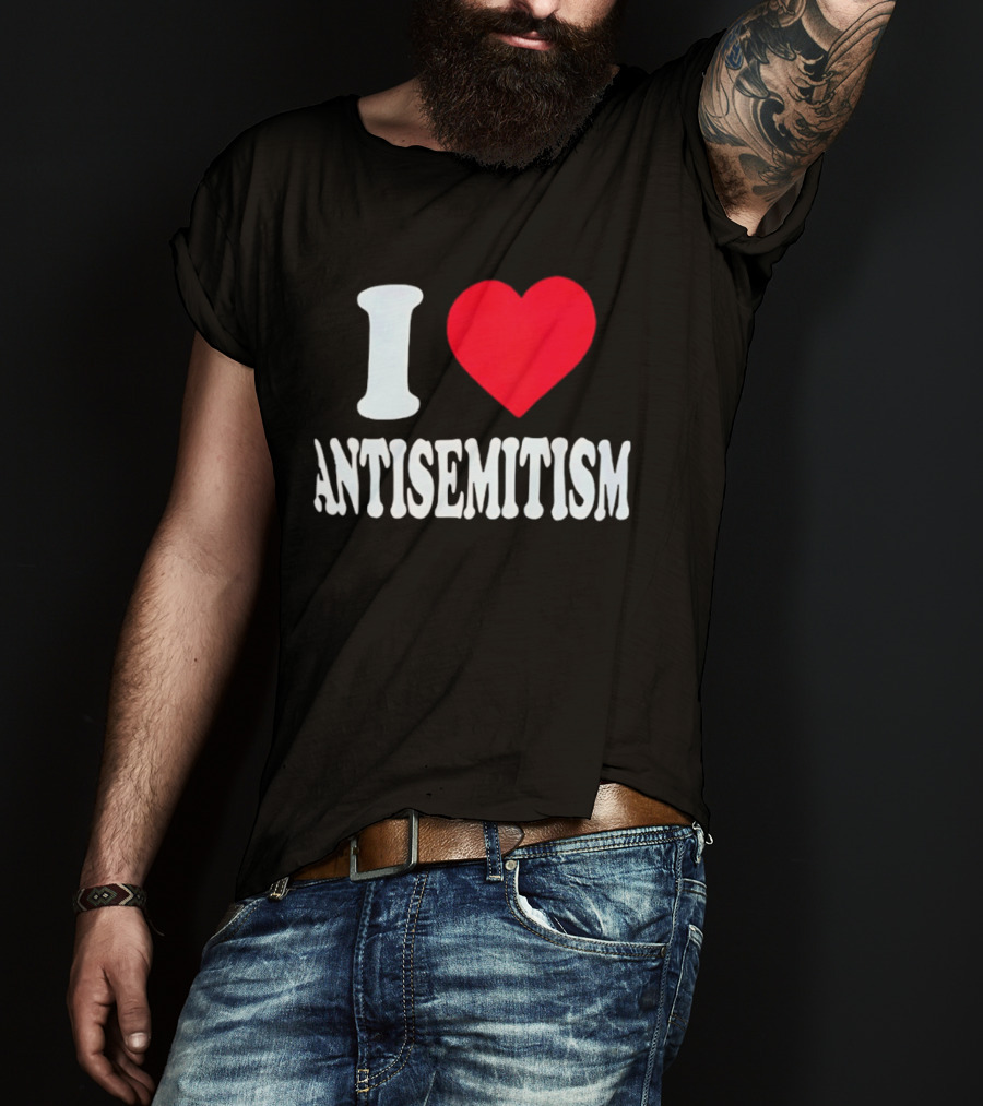 I Heart Antisemitism T-Shirt