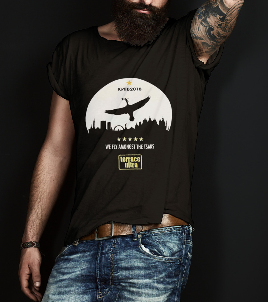Kiiv 2018 We Fly Amongst The Tsars Terrace Ultra Soccer Memorabilia T-Shirt