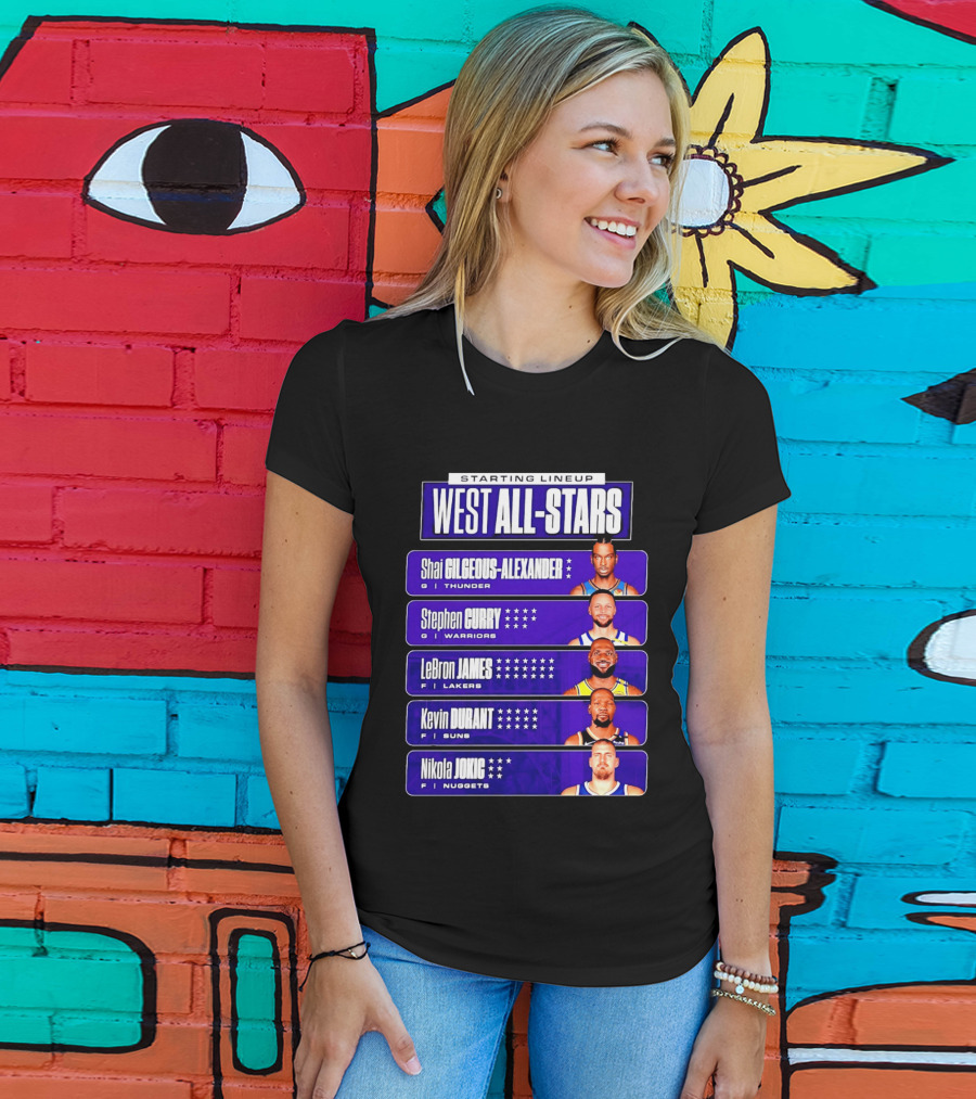 Starting Lineup West All Stars Shai Gilgeous Alexander Stephen Curry LeBron James Kevin Durant Nikola Jokic T-Shirt