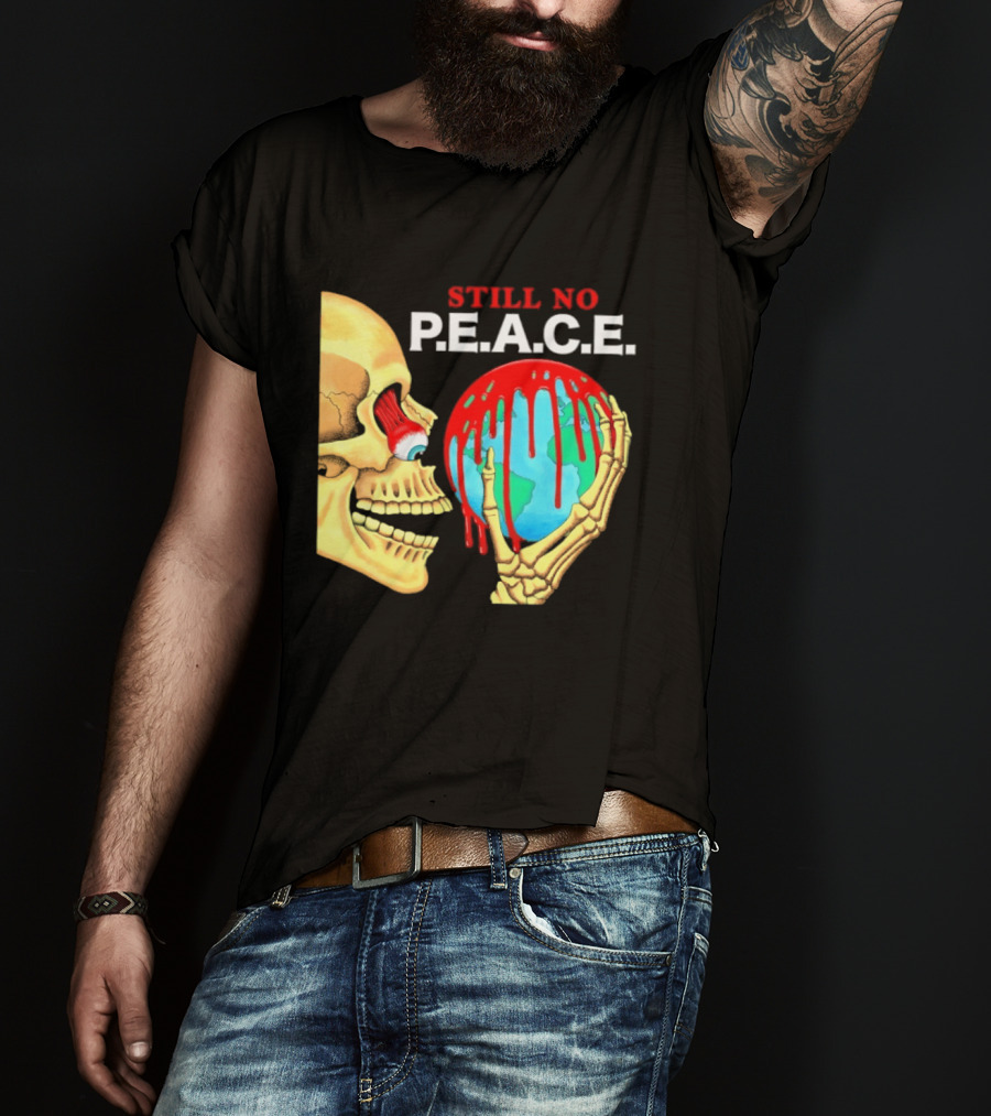Still No PEACE Skull Bloody Earth T-Shirt
