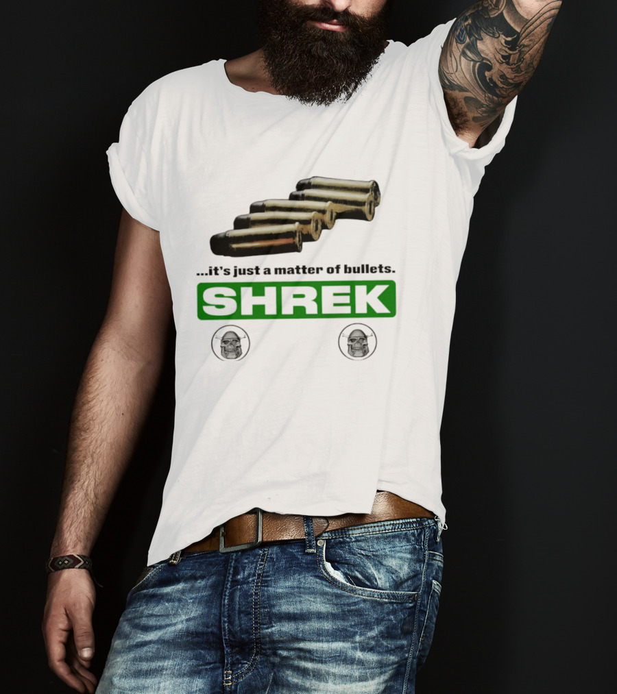 Shrek It's Just A Matter Of Bullets With Bullet T-Shirt