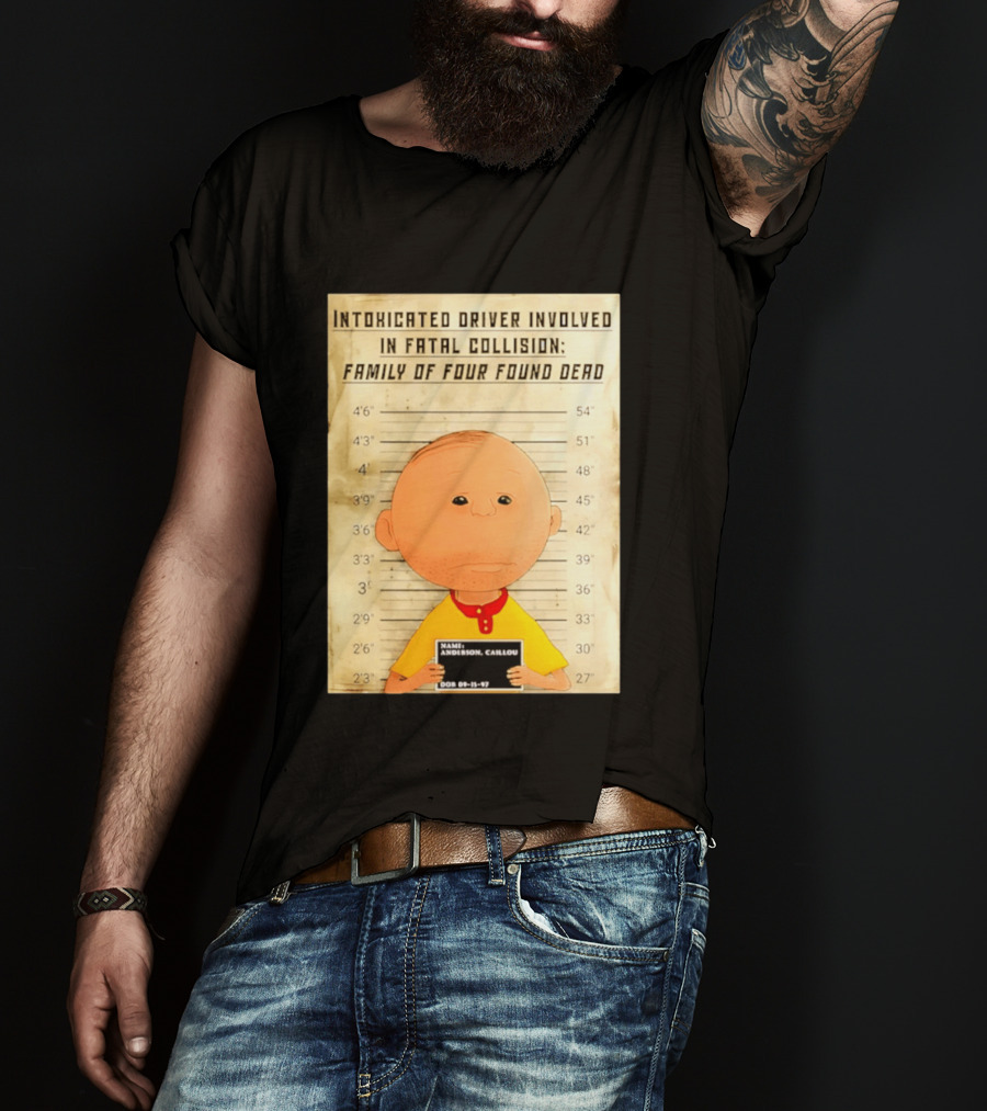 Caillou Intoxicated Driver Fatal Collision Shot T-Shirt