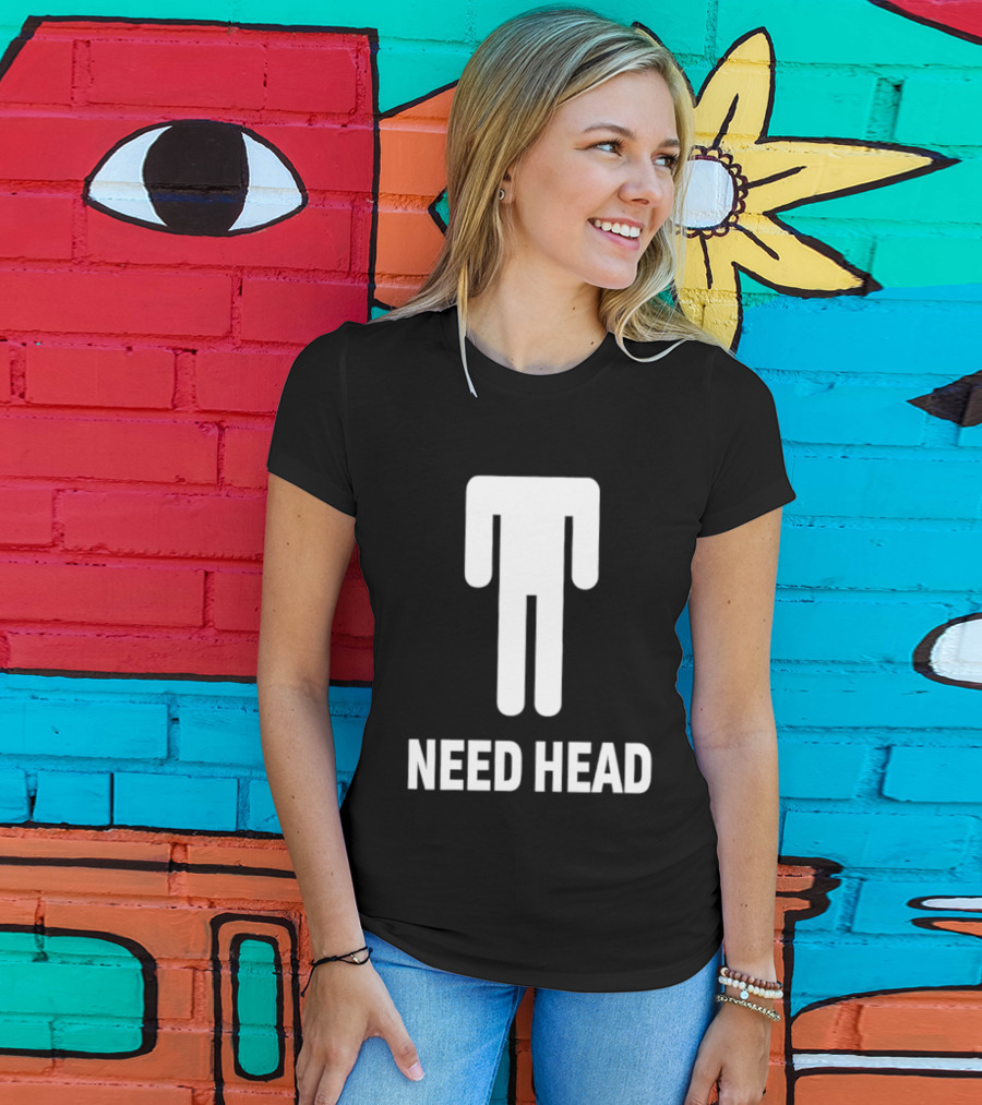 Need Head Humor Adult Sarcastic Iconic Figure T-Shirt