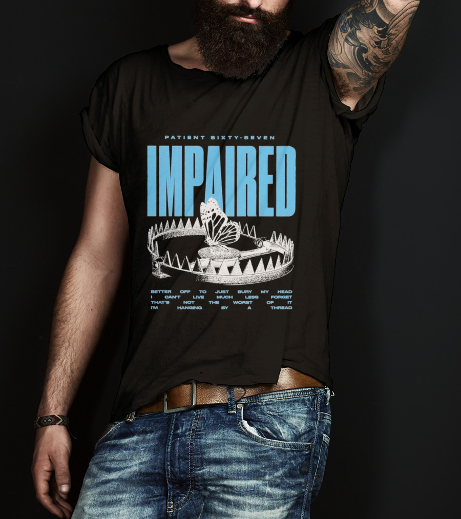 Patient Sixty Seven Impaired Butterfly Trap Stay Out Of Harm Wrap My Head T-Shirt