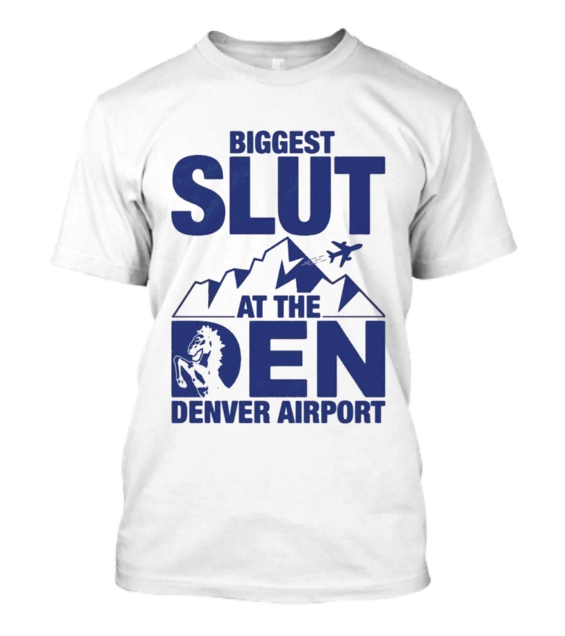 Biggest Slut Denver Airport Mountain Horse Planes T-Shirt
