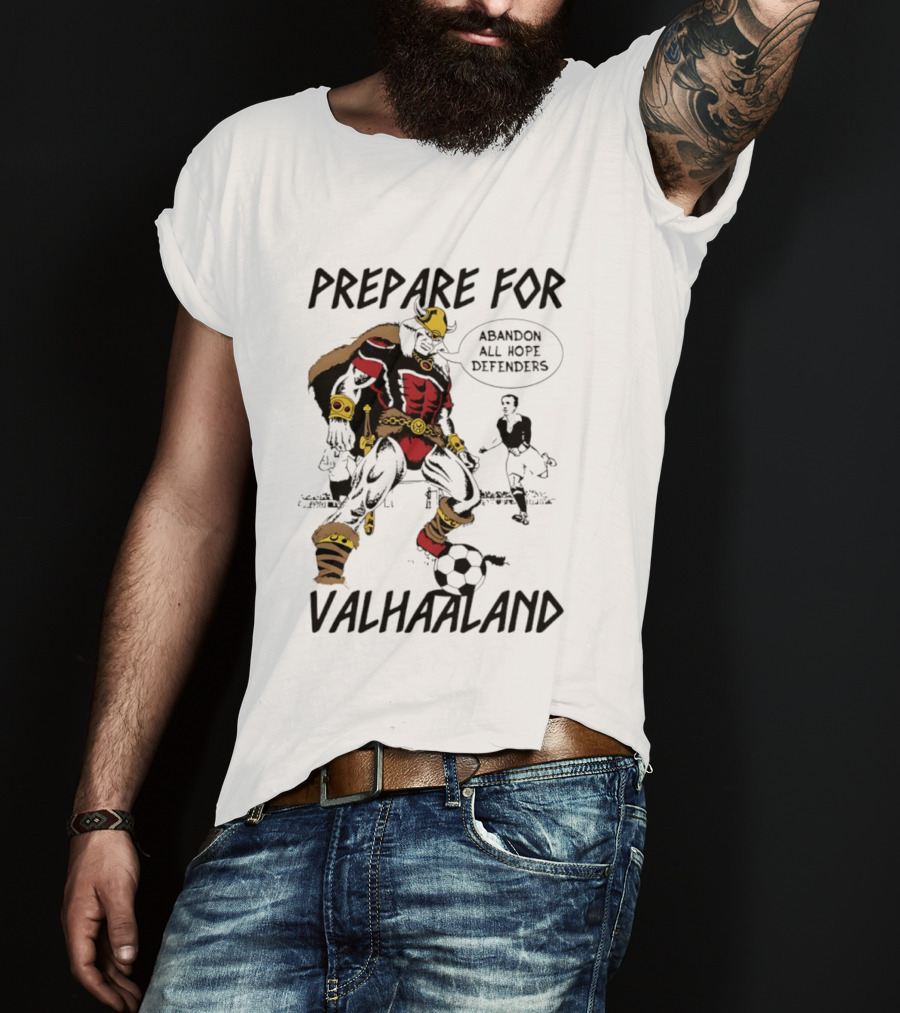 Prepare For Valhaaland Abandon All Hope Defenders T-Shirt
